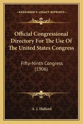 Official Congressional Directory For The Use Of The United States Congress: Fifty-Ninth Congress (1906)