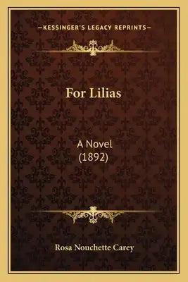 For Lilias for Lilias: A Novel (1892) a Novel (1892)