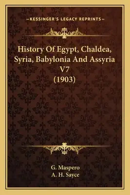History Of Egypt, Chaldea, Syria, Babylonia And Assyria V7 (1903)