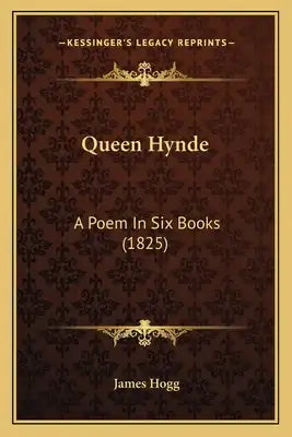 Queen Hynde: A Poem In Six Books (1825)
