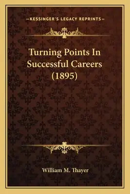 Turning Points in Successful Careers (1895)
