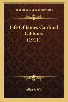 Life of James Cardinal Gibbons (1911)