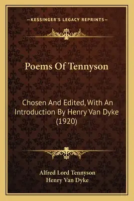 Poems of Tennyson: Chosen and Edited, with an Introduction by Henry Van Dyke (1chosen and Edited, with an Introduction by Henry Van Dyke