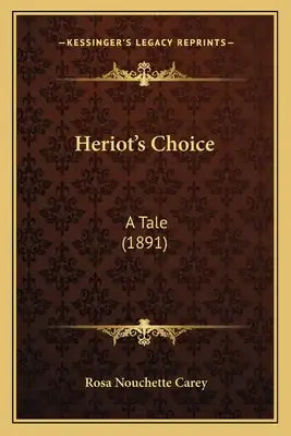 Heriot's Choice: A Tale (1891) a Tale (1891)