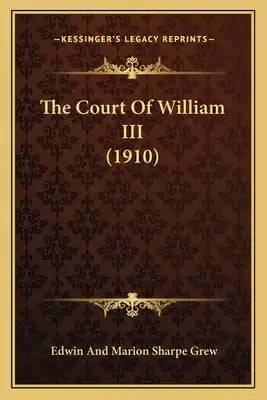 The Court of William III (1910) the Court of William III (1910)