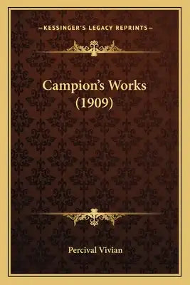 Campion's Works (1909)