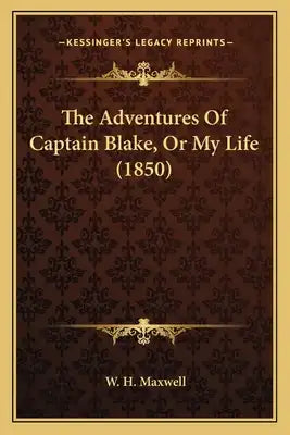 The Adventures of Captain Blake, or My Life (1850) the Adventures of Captain Blake, or My Life (1850)