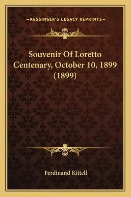 Souvenir of Loretto Centenary, October 10, 1899 (1899)