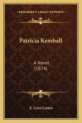 Patricia Kemball: A Novel (1874) a Novel (1874)