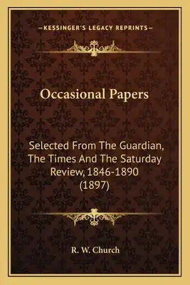 Occasional Papers: Selected from the Guardian, the Times and the Saturday Revieselected from the Guardian, the Times and the Saturday Rev
