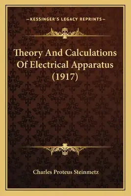 Theory And Calculations Of Electrical Apparatus (1917)