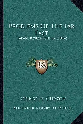 Problems of the Far East: Japan, Korea, China (1894)