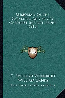 Memorials of the Cathedral and Priory of Christ in Canterbury (1912)