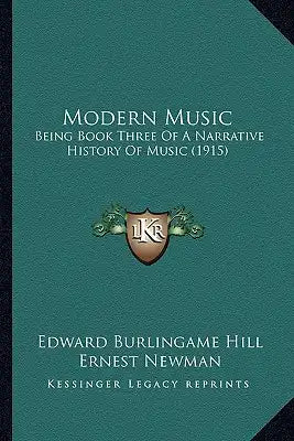 Modern Music: Being Book Three of a Narrative History of Music (1915)