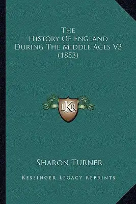 The History Of England During The Middle Ages V3 (1853)