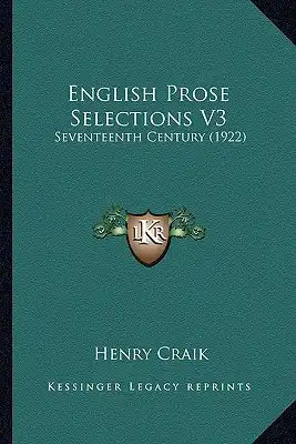 English Prose Selections V3: Seventeenth Century (1922)