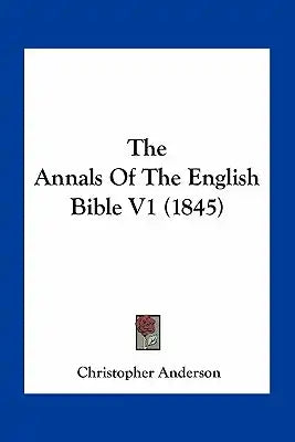 The Annals of the English Bible V1 (1845)