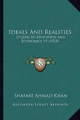 Ideals and Realities: Studies in Education and Economics V1 (1921)