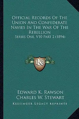 Official Records Of The Union And Confederate Navies In The War Of The Rebellion: Series One, V10 Part 2 (1894)