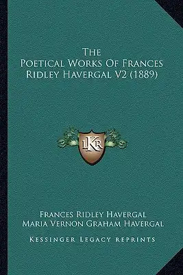 The Poetical Works of Frances Ridley Havergal V2 (1889)
