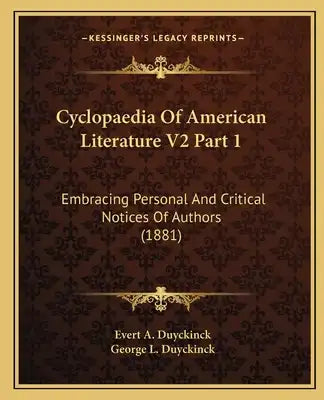 Cyclopaedia of American Literature V2 Part 1: Embracing Personal and Critical Notices of Authors (1881)
