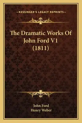 The Dramatic Works of John Ford V1 (1811)