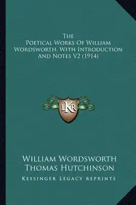 The Poetical Works Of William Wordsworth, With Introduction And Notes V2 (1914)