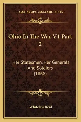 Ohio in the War V1 Part 2: Her Statesmen, Her Generals and Soldiers (1868)