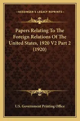 Papers Relating to the Foreign Relations of the United States, 1920 V2 Part 2 (1920)