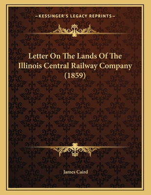 Letter On The Lands Of The Illinois Central Railway Company (1859)