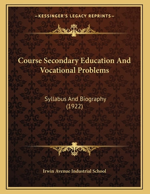 Course Secondary Education And Vocational Problems: Syllabus And Biography (1922)