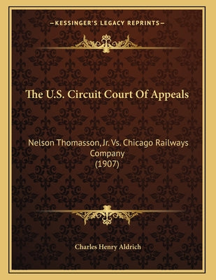 The U.S. Circuit Court Of Appeals: Nelson Thomasson, Jr. Vs. Chicago Railways Company (1907)
