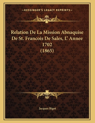 Relation De La Mission Abnaquise De St. Francois De Sales, L' Annee 1702 (1865)
