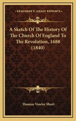 A Sketch Of The History Of The Church Of England To The Revolution, 1688 (1840)