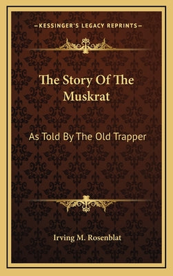 The Story Of The Muskrat: As Told By The Old Trapper
