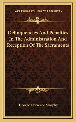 Delinquencies and Penalties in the Administration and Reception of the Sacraments