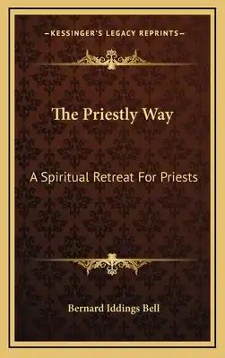 The Priestly Way: A Spiritual Retreat for Priests