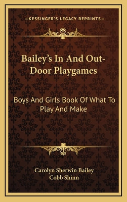 Bailey's in and Out-Door Playgames: Boys and Girls Book of What to Play and Make