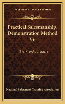 Practical Salesmanship, Demonstration Method V6: The Pre-Approach