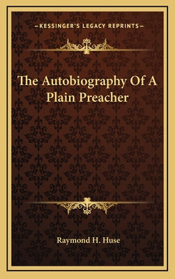 The Autobiography of a Plain Preacher