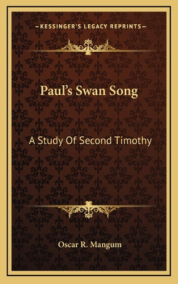Paul's Swan Song: A Study of Second Timothy