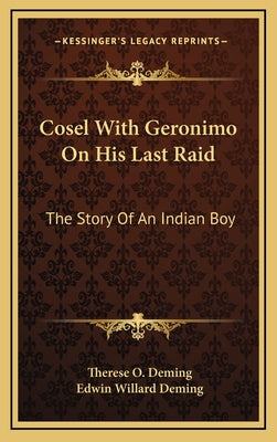 Cosel With Geronimo On His Last Raid: The Story Of An Indian Boy
