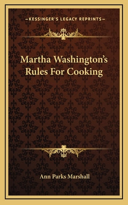 Martha Washington's Rules for Cooking