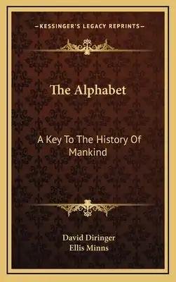 The Alphabet: A Key To The History Of Mankind