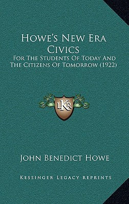 Howe's New Era Civics: For the Students of Today and the Citizens of Tomorrow (1922)