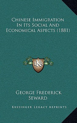 Chinese Immigration in Its Social and Economical Aspects (1881)