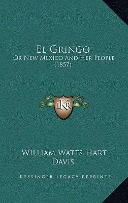 El Gringo: Or New Mexico And Her People (1857)