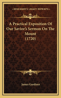 A Practical Exposition of Our Savior's Sermon on the Mount (1720)