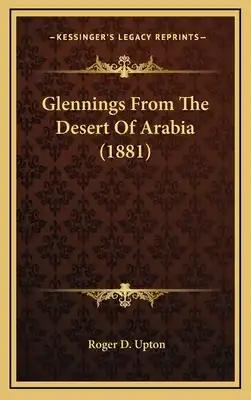 Glennings From The Desert Of Arabia (1881)