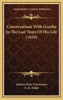 Conversations With Goethe In The Last Years Of His Life (1839)